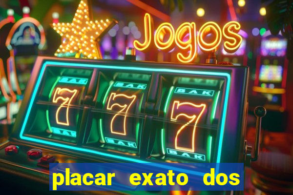 placar exato dos jogos de hoje 365